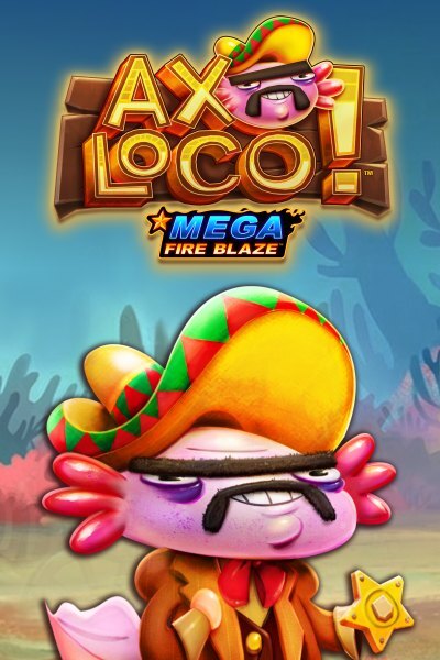 Mega Fire Blaze: Axoloco