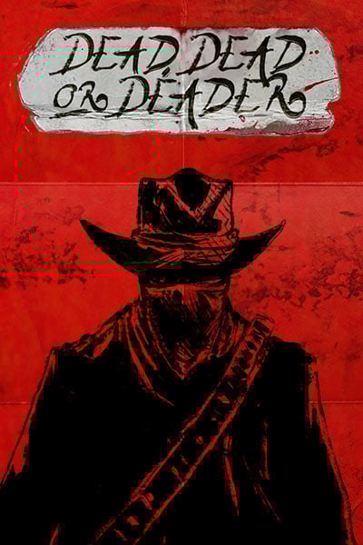 Dead, Dead Or Deader